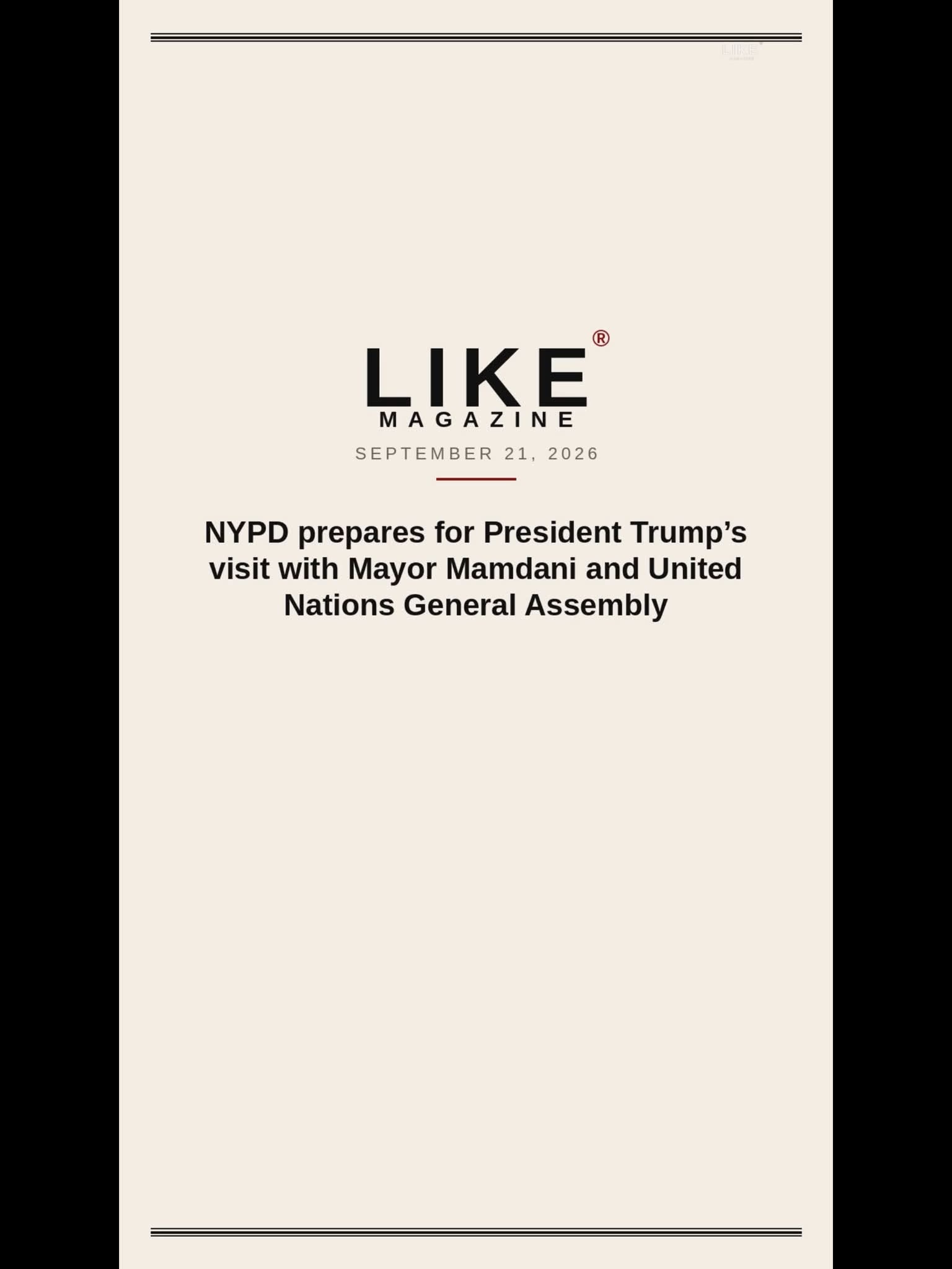 A LIKE Magazine title card on a cream background announcing 'NYPD prepares for President Trump's visit with Mayor Mamdani and United Nations General Assembly,' dated September 21, 2026.